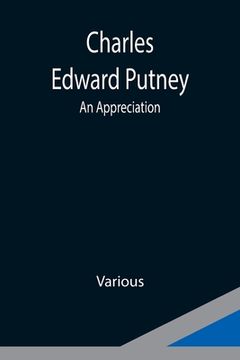 portada Charles Edward Putney; An Appreciation (en Inglés)