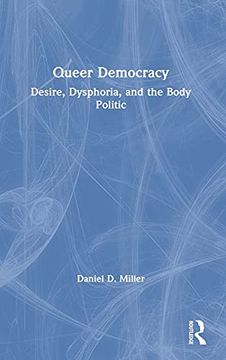 portada Queer Democracy: Desire, Dysphoria, and the Body Politic (en Inglés)
