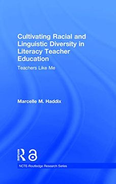 portada Cultivating Racial and Linguistic Diversity in Literacy Teacher Education: Teachers Like me (Ncte-Routledge Research Series) (en Inglés)