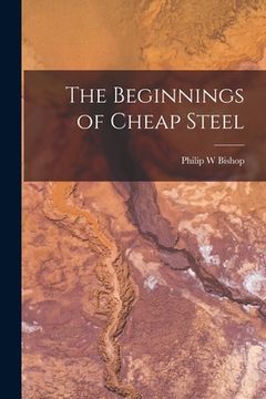 portada The Beginnings of Cheap Steel (en Inglés)