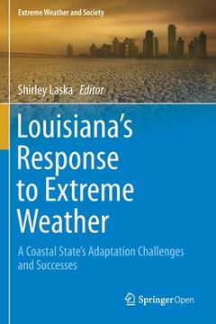 portada Louisiana's Response to Extreme Weather: A Coastal State's Adaptation Challenges and Successes (en Inglés)