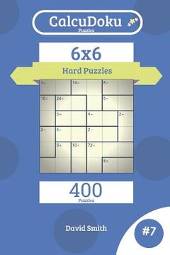 portada Calcudoku Puzzles - 400 Hard Puzzles 6x6 Vol.7 (in English)
