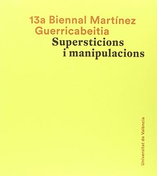 portada 13º Biennal Martínez Guerricabeitita. Supersticions i manipulacions (Catàlegs d'exposicions)