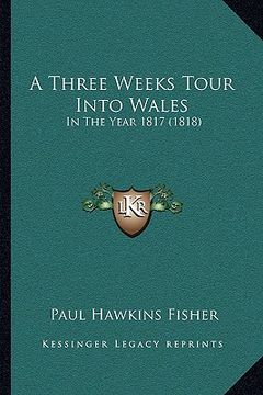 portada a three weeks tour into wales: in the year 1817 (1818) (in English)