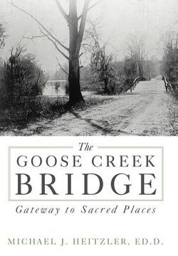 portada the goose creek bridge: gateway to sacred places (in English)