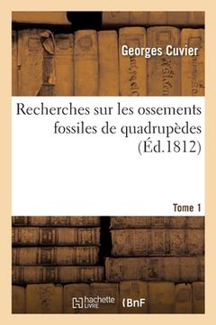 portada Recherches Sur Les Ossements Fossiles de Quadrupèdes. Tome 1 (in French)