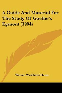 portada a guide and material for the study of goethe's egmont (1904) (en Inglés)