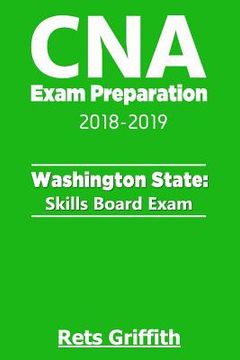 portada CNA Exam Preparation 2018-2019: Washington State Skills Board Exam: CNA State Boards Exam Study guide (in English)