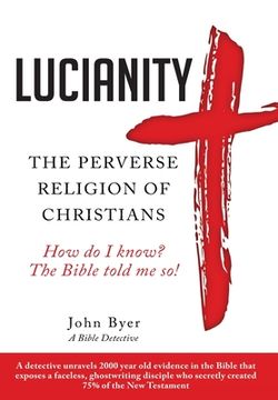 portada Lucianity: The Perverse Religion of Christians (en Inglés)