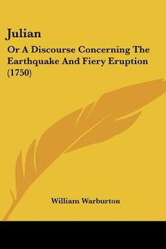 portada julian: or a discourse concerning the earthquake and fiery eruption (1750) (en Inglés)