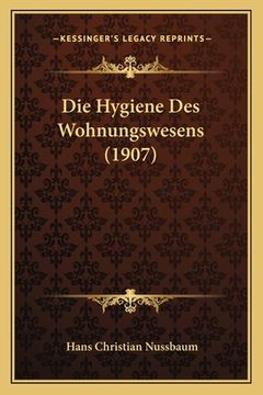 portada Die Hygiene Des Wohnungswesens (1907) (in German)