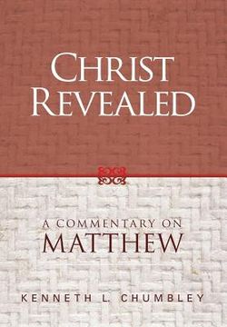 portada Christ Revealed: A Commentary on Matthew (en Inglés)
