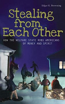 portada Stealing From Each Other: How the Welfare State Robs Americans of Money and Spirit (in English)