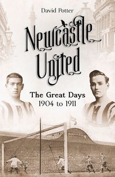 portada Newcastle United: The Great Days 1904 to 1911 (en Inglés)