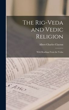portada The Rig-Veda and Vedic Religion: With Readings From the Vedas (en Inglés)