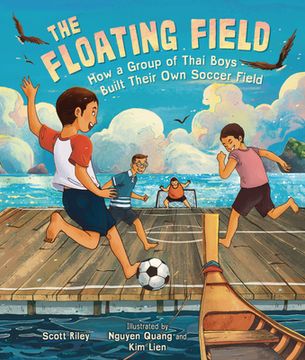 portada The Floating Field: How a Group of Thai Boys Built Their own Soccer Field (in English)