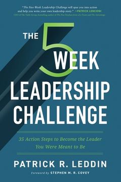 portada The Five-Week Leadership Challenge: 35 Action Steps to Become the Leader you Were Meant to be 