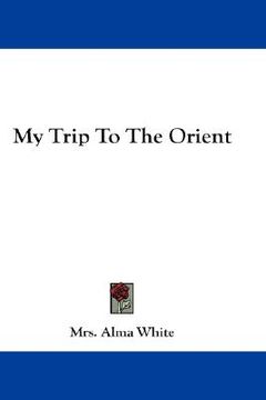 portada my trip to the orient (en Inglés)