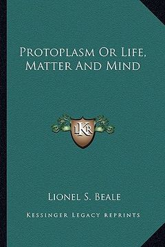 portada protoplasm or life, matter and mind (en Inglés)