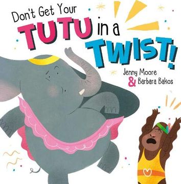 portada Don'T get Your Tutu in a Twist (en Inglés)
