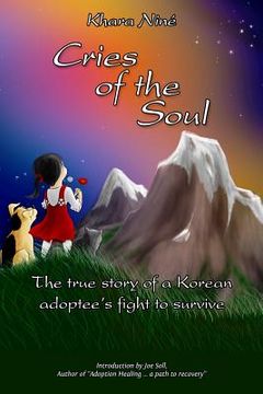 portada Cries of the Soul: The true story of a Korean adoptee's fight to survive (en Inglés)