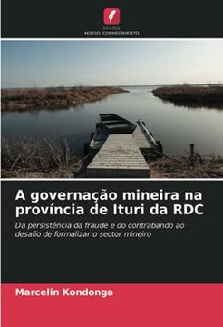 portada A Governação Mineira na Província de Ituri da Rdc: Da Persistência da Fraude e do Contrabando ao Desafio de Formalizar o Sector Mineiro (en Portugués)