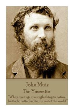 portada John Muir - The Yosemite: "When one tugs at a single thing in nature, he finds it attached to the rest of the world."