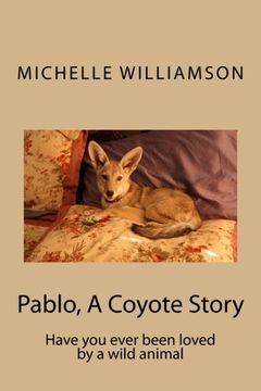 portada Pablo, A Coyote Story: Have you ever been loved by a wild animal