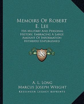 portada memoirs of robert e. lee: his military and personal history, embracing a large amount of information hitherto unpublished (in English)