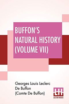 portada Buffon's Natural History (Volume Vii): Containing a Theory of the Earth Translated With Noted From French by James Smith Barr in ten Volumes (Vol Vii) (en Inglés)
