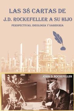 portada Las 38 cartas de J.D. Rockefeller a su hijo: perspectivas, ideología y sabiduría (in Spanish)