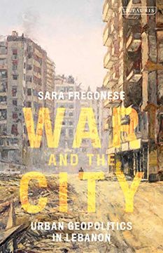 portada War and the City: Urban Geopolitics in Lebanon (International Library of Human Geography) (en Inglés)
