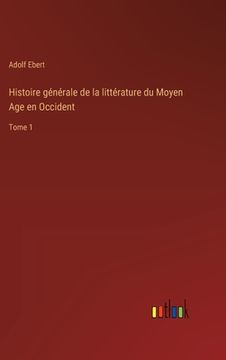 portada Histoire générale de la littérature du Moyen Age en Occident: Tome 1 (in French)