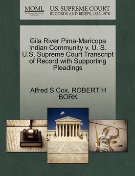 portada gila river pima-maricopa indian community v. u. s. u.s. supreme court transcript of record with supporting pleadings (en Inglés)