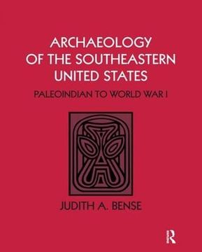 portada Archaeology of the Southeastern United States: Paleoindian to World War I (en Inglés)