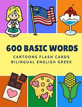 portada 600 Basic Words Cartoons Flash Cards Bilingual English Greek: Easy Learning Baby First Book With Card Games Like abc Alphabet Numbers Animals to. For Toddlers Kids to Beginners Adults. 