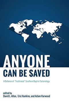 portada Anyone can be Saved: A Defense of "Traditional" Southern Baptist Soteriology (in English)