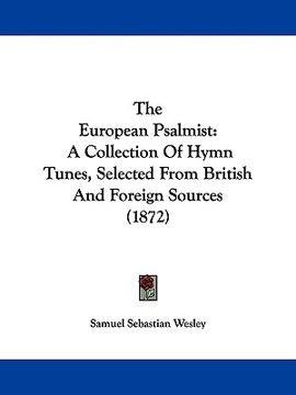 portada the european psalmist: a collection of hymn tunes, selected from british and foreign sources (1872) (en Inglés)