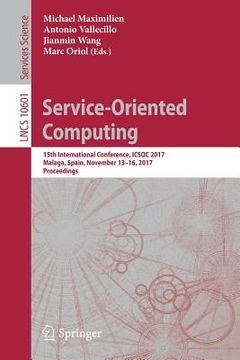 portada Service-Oriented Computing: 15th International Conference, Icsoc 2017, Malaga, Spain, November 13-16, 2017, Proceedings