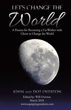 portada Let's Change the World: A Process for Becoming a Co-Worker with Christ to Change the World (in English)