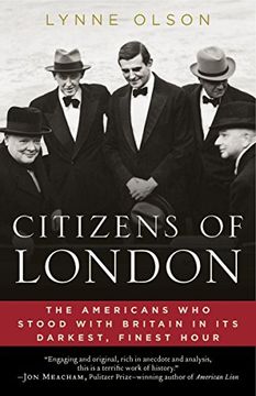 portada Citizens of London: The Americans who Stood With Britain in its Darkest, Finest Hour 