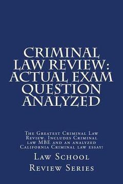 portada Criminal Law Review: Actual Exam Question Analyzed: The Greatest Criminal Law Review. Includes Criminal law MBE and an analyzed California (en Inglés)