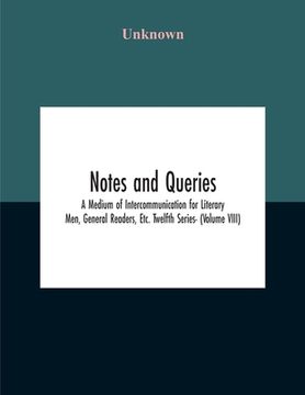 portada Notes And Queries; A Medium Of Intercommunication For Literary Men, General Readers, Etc. Twelfth Series- (Volume Viii) (en Inglés)