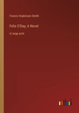 portada Felix O'Day; A Novel: in large print 