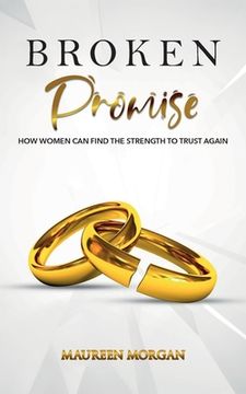 portada Broken Promise: How Women Can Find the Strength to Trust Again (en Inglés)