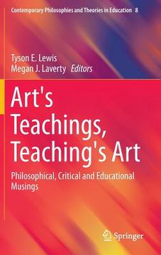 portada Art's Teachings, Teaching's Art: Philosophical, Critical and Educational Musings (en Inglés)