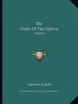 portada the crafts of the ojibwa: chippewa (en Inglés)