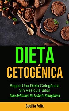 portada Dieta Cetogénica: Seguir una Dieta Cetogénica sin Vesícula Biliar (Guía Definitiva de la Dieta Cetogénica) (in Spanish)