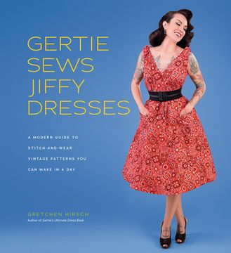 portada Gertie Sews Jiffy Dresses: A Modern Guide to Stitch-And-Wear Vintage Patterns you can Make in an Afternoon (Gertie's Sewing) 