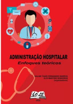 portada Administração Hospitalar: Enfoques Teóricos de Thaís Fernandes Barros Kaline Elói Martins Senhoras (Organizadores)(Clube de Autores - Pensática, Unipessoal) (en Portugués)